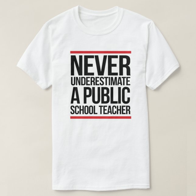 T-shirt Ne sous-estimez jamais un enseignant d'école publi (Design devant)
