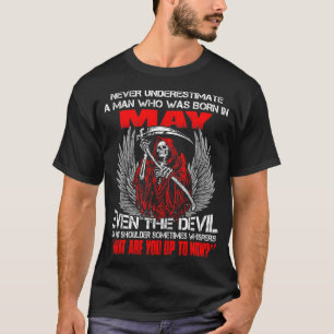 T-shirt Ne sous-estimez jamais un homme qui était en mai