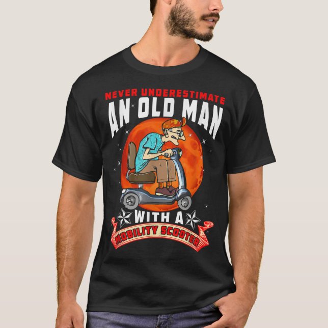 T-shirt Ne Sous-Estimez Jamais Un Scooter Mobilité Vieux F (Devant)