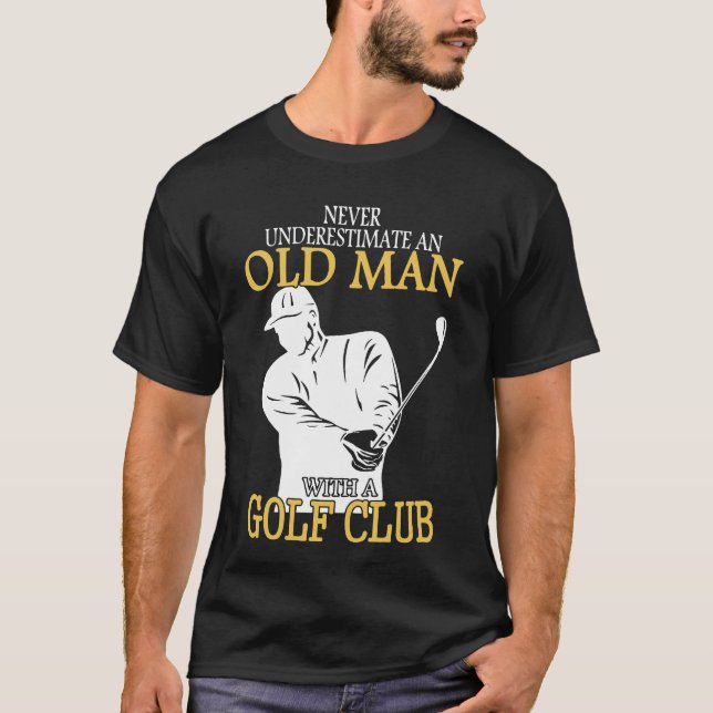 T-shirt Ne sous-estimez jamais un vieil homme avec un club (Devant)
