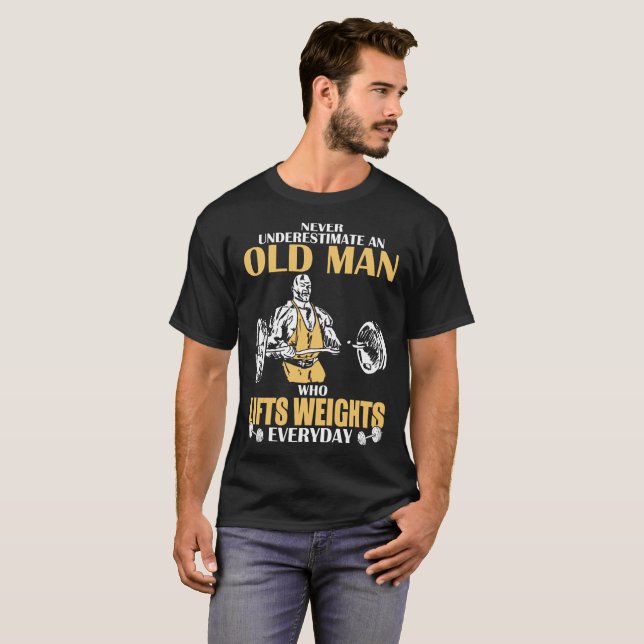 T-shirt Ne sous-estimez jamais un vieil homme qui soulève (Devant entier)