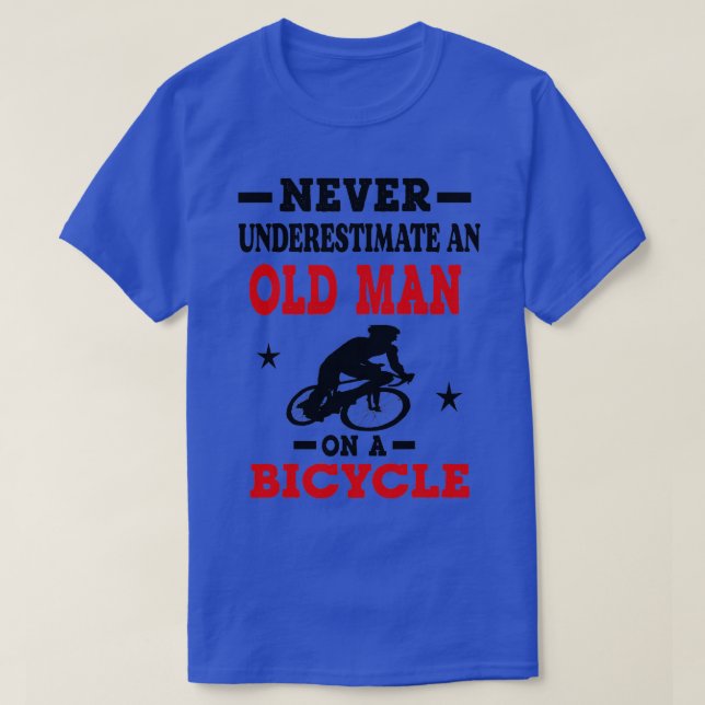 T-shirt Ne Sous-Estimez Jamais Un Vieux Gars Sur Un Cyclin (Design devant)