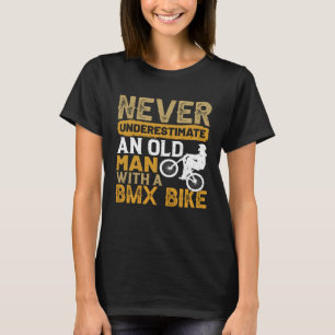 T-shirt Ne Sous-Estimez Jamais Un Vieux Homme Avec BMX Bik