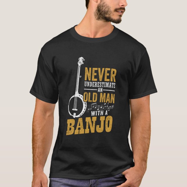 T-shirt Ne Sous-Estimez Jamais Un Vieux Homme Avec Un Banj (Devant)