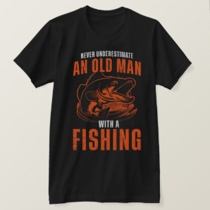 T-shirt Ne Sous-Estimez Jamais Un Vieux Homme Avec Une Pêc