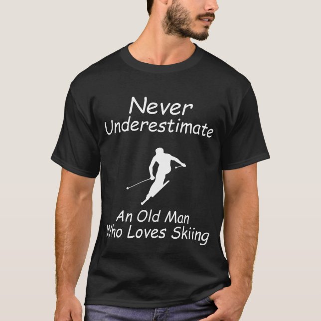 T-shirt Ne Sous-Estimez Jamais Un Vieux Homme Qui Aime Ski (Devant)