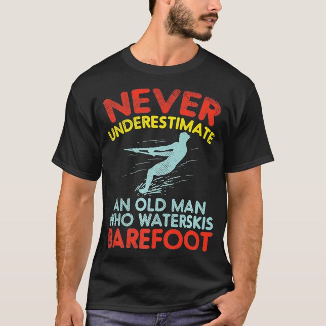 T-shirt Ne Sous-Estimez Jamais Un Vieux Homme Qui Waterski (Devant)