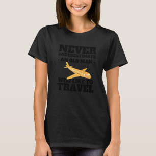 T-shirt Ne Sous-Estimez Jamais Un Vieux Qui Aime Voyager