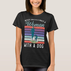 T-shirt Ne Sous-Estimez Jamais Une Femme Avec Un Chien Can