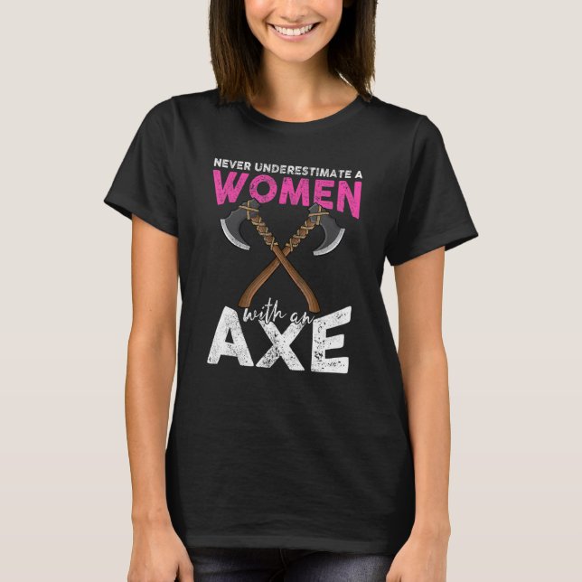 T-shirt Ne sous-estimez jamais une femme avec une hache la (Devant)