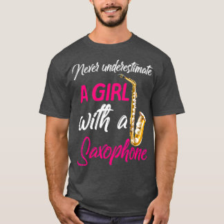 T-shirt Ne Sous-Estimez Jamais Une Fille Musicienne Saxoph