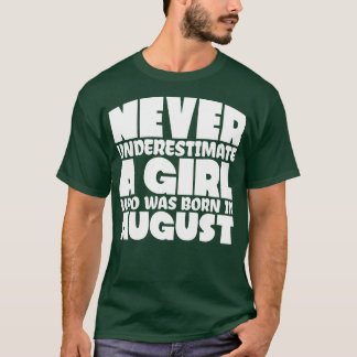 T-shirt Ne sous-estimez jamais une fille née en août