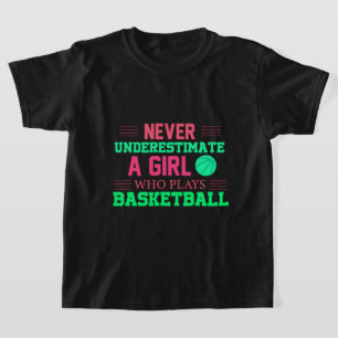 T-shirt Ne Sous-Estimez Jamais Une Fille Qui Joue Au Baske
