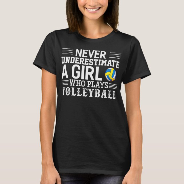 T-shirt Ne Sous-Estimez Jamais Une Fille Qui Joue Au Volle (Devant)