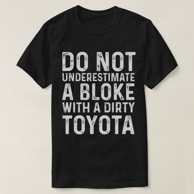 T-shirt Ne sous-estimez pas un bloc avec une Toyota sale ( (Design devant)