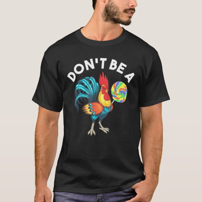 T-shirt Ne Soyez Pas Cuisinier Poulets Lollipop Sarcastiqu (Devant)