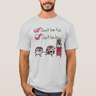 T-shirt Ne soyez pas gros. Ne soyez pas paresseux