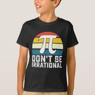 T-shirt Ne soyez pas irrationnel Mathématiques de la journ