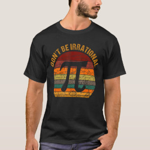 T-shirt Ne soyez pas irrationnel Vintage Symbole Pi Jour T