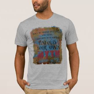 T-shirt Ne soyez pas satisfaisant… dévoilent votre propre