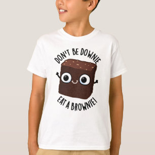 T-shirt Ne soyez pas triste, mangez un brownie Pun aliment