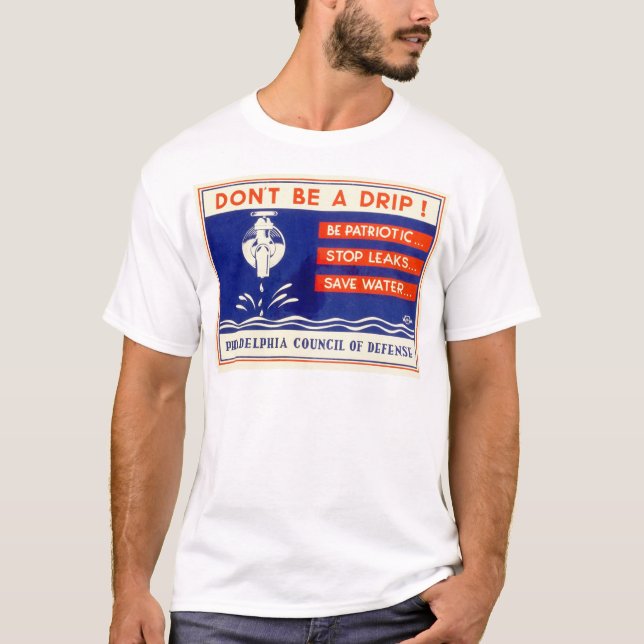 T-shirt Ne soyez pas un égouttement ! Soyez… les fuites (Devant)