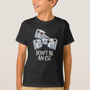 T-shirt Ne soyez pas un Esc amusant Clavier Pun Dark BG