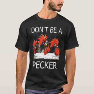 T-shirt Ne soyez pas un Pecker Chicken Farming Life