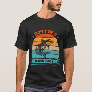 T-shirt Ne soyez pas un slogan de pêche à la basse idiot