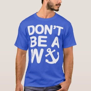 T-shirt Ne soyez pas un Wanker W Ancre