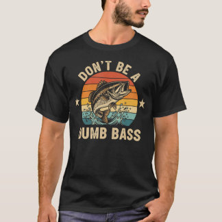 T-shirt Ne soyez pas une basse imbécile drôle de pêche