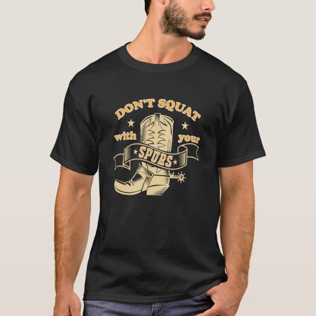 T-shirt Ne Squattez Pas Avec Vos Éperons Drôle Dire Rodeo  (Devant)