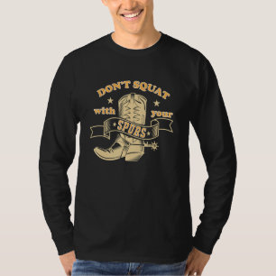 T-shirt Ne Squattez Pas Avec Vos Éperons Drôle Dire Rodeo