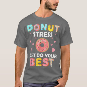 T-shirt Ne Stress Faites Que Votre Meilleur Jour De Test E