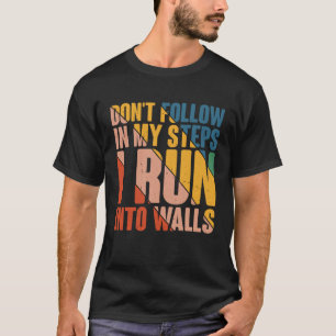 T-shirt Ne suivez pas mes pas Je cours dans les murs