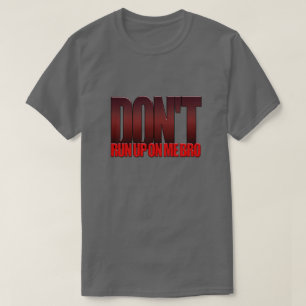 T-shirt Ne te lâche pas sur moi Bro