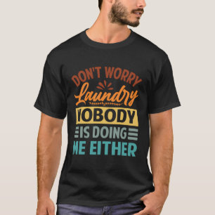T-shirt Ne T'Inquiète Pas De Lave-Linge - Personne Ne Me F