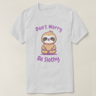 T-shirt Ne t'inquiète pas d'être Slothy