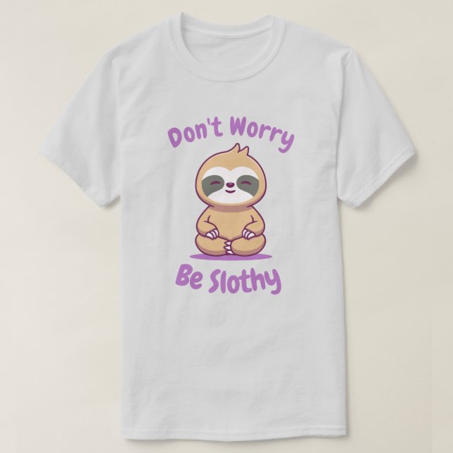 T-shirt Ne t'inquiète pas d'être Slothy (Design devant)