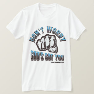 T-shirt Ne t'inquiète pas Dieu vous a eu