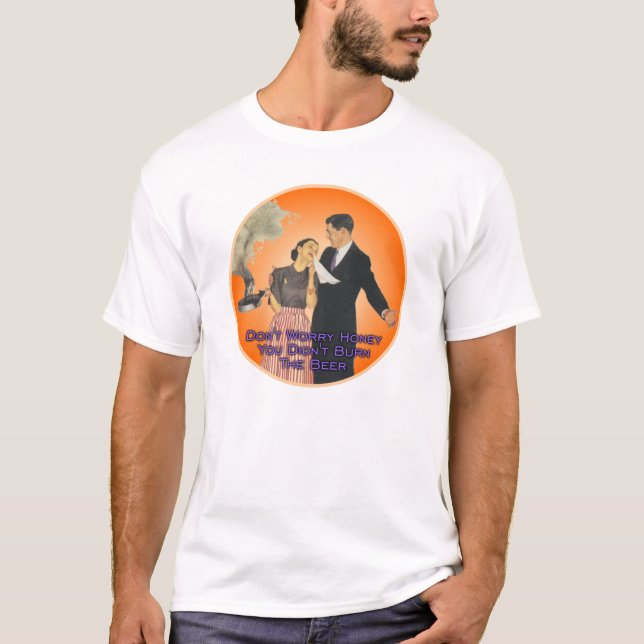 T-shirt Ne t'inquiète pas Honey, tu n'as pas brûlé la bièr (Devant)