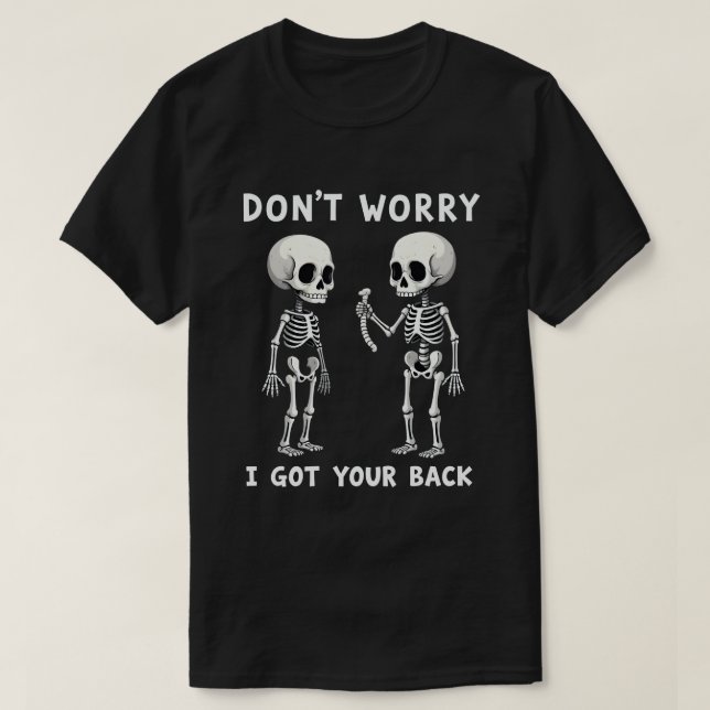 T-shirt Ne t'inquiète pas J'ai ton squelette de dos Hallow (Design devant)
