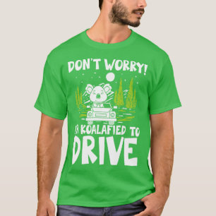 T-shirt Ne t'inquiète pas, je suis Koalafied au volant K