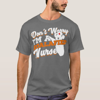 T-shirt Ne T'Inquiète Pas Je Suis Une Infirmière Koalafied