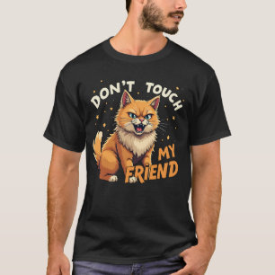 T-shirt Ne touchez pas à mon ami - Conception de chat Ging