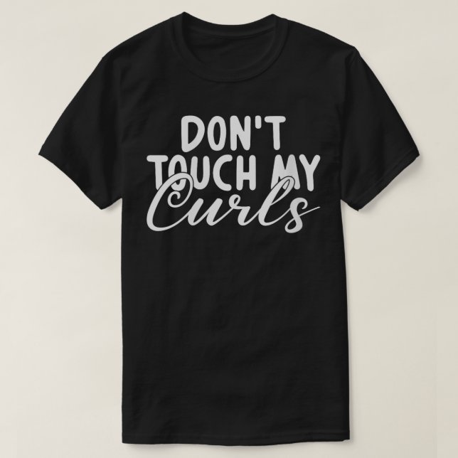 T-shirt Ne touchez pas mes boucles bouclés cheveux bouclés (Design devant)