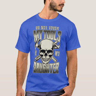 T-shirt Ne Touchez Pas Mes Outils Ou Ma Fille Père Daught