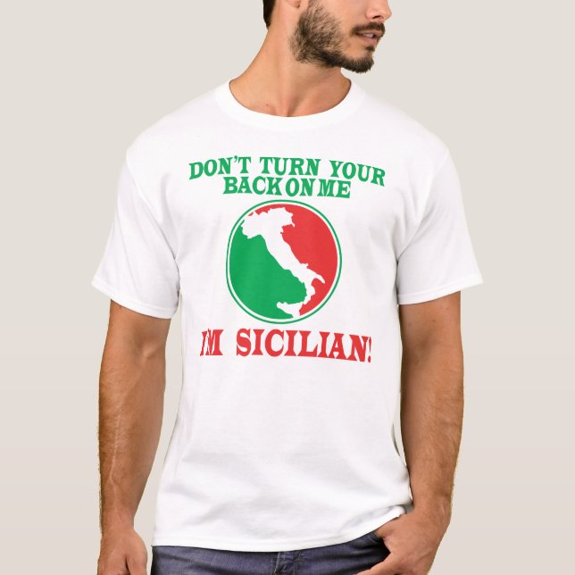 T-shirt Ne tournez pas le dos à moi… Je suis sicilien (Devant)