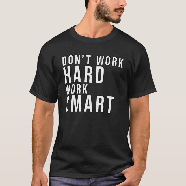 T-shirt ne travaillez pas dur travail intelligent travail  (Devant)