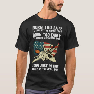 T-shirt Né trop tard pour se déployer au Moyen-Orient
